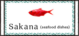 Sakana(seafood dishes)